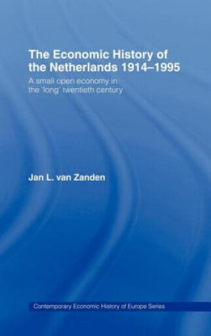 Kniha Economic History of The Netherlands 1914-1995 Jan L. van Zanden