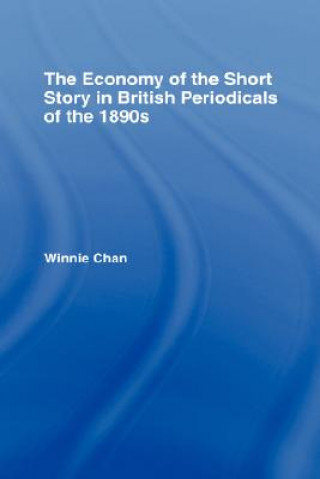 Książka Economy of the Short Story in British Periodicals of the 1890s Winnie Chan