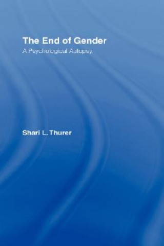 Kniha End of Gender Shari L. Thurer