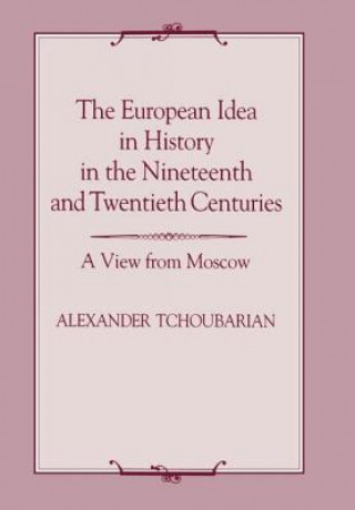 Kniha European Idea in History in the Nineteenth and Twentieth Centuries Alexander Tchoubarian