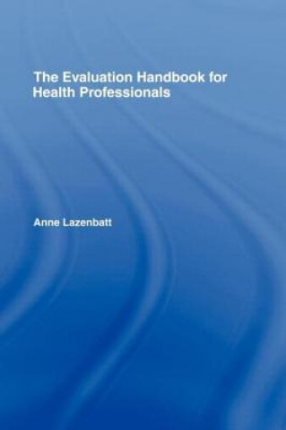 Книга Evaluation Handbook for Health Professionals Anne Lazenbatt