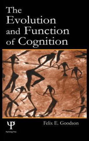 Knjiga Evolution and Function of Cognition Felix E. Goodson