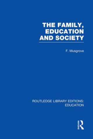 Buch Family, Education and Society (RLE Edu L Sociology of Education) MUSGROVE