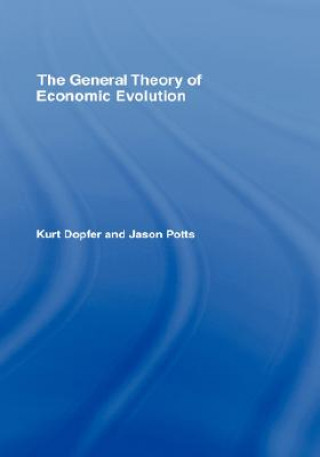 Книга General Theory of Economic Evolution Kurt Dopfer