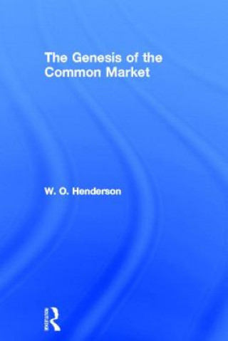 Könyv Genesis of the Common Market W. O. Henderson