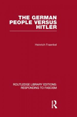 Książka German People versus Hitler (RLE Responding to Fascism) Heinrich Fraenkel