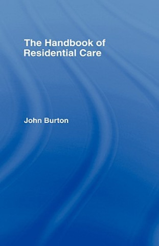 Kniha Handbook of Residential Care John Burton