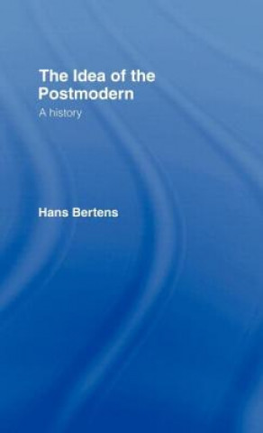 Carte Idea of the Postmodern Hans Bertens