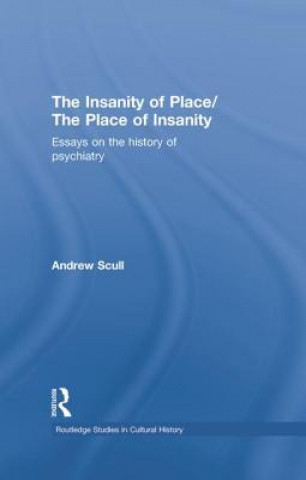 Kniha Insanity of Place / The Place of Insanity Andrew Scull