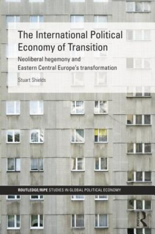 Livre International Political Economy of Transition Stuart Shields