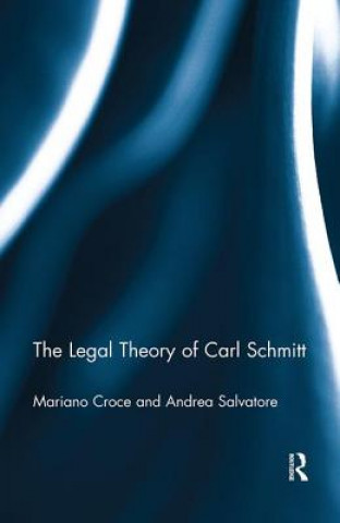 Kniha Legal Theory of Carl Schmitt Andrea Salvatore