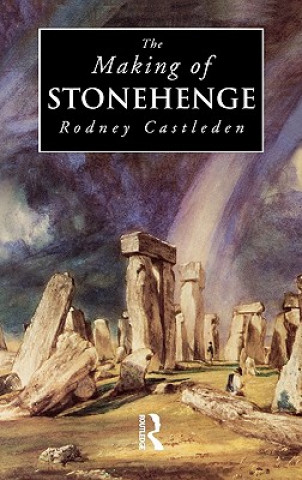 Buch Making of Stonehenge Rodney Castleden