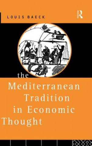 Könyv Mediterranean Tradition in Economic Thought Louis Baeck