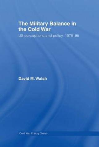 Kniha Military Balance in the Cold War Walsh