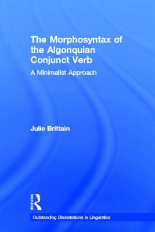Könyv Morphosyntax of the Algonquian Conjunct Verb Julie Brittain