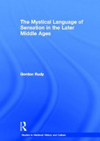 Książka Mystical Language of Sensation in the Later Middle Ages Gordon Rudy