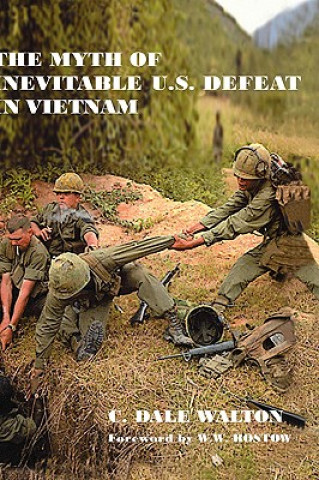 Kniha Myth of Inevitable US Defeat in Vietnam Dale Walton