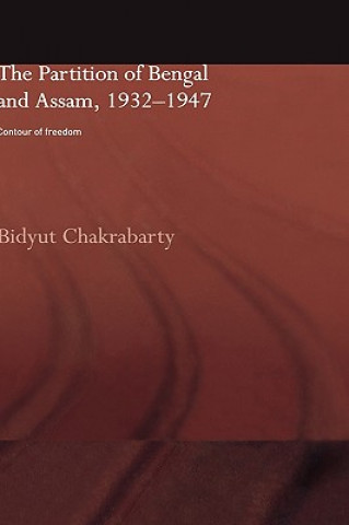 Könyv Partition of Bengal and Assam, 1932-1947 Bidyut Chakrabarti