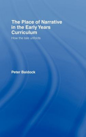 Книга Place of Narrative in the Early Years Curriculum Peter Baldock