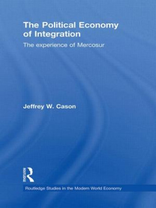 Könyv Political Economy of Integration Jeffrey W. Cason