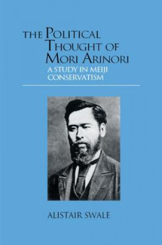 Carte Political Thought of Mori Arinori Alistair Swale