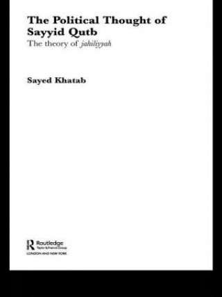 Könyv Political Thought of Sayyid Qutb Sayed Khatab