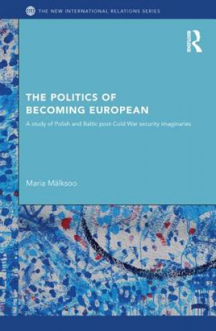 Kniha Politics of Becoming European Maria Malksoo