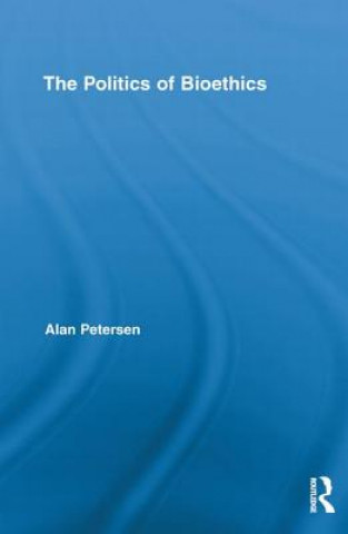 Carte Politics of Bioethics Alan Petersen