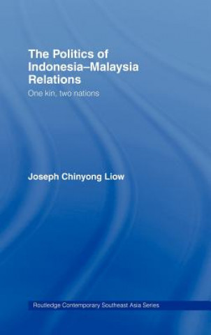 Kniha Politics of Indonesia-Malaysia Relations Joseph Chinyong Liow