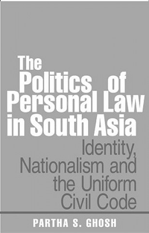 Kniha Politics of Personal Law in South Asia Partha S. Ghosh