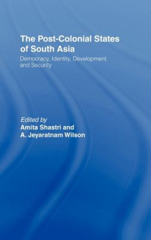 Book Post-Colonial States of South Asia A. Jeyaratnam Wilson