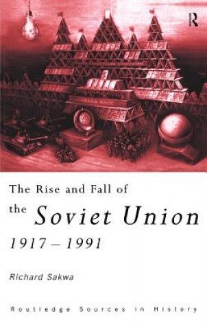 Kniha Rise and Fall of the Soviet Union Richard Sakwa