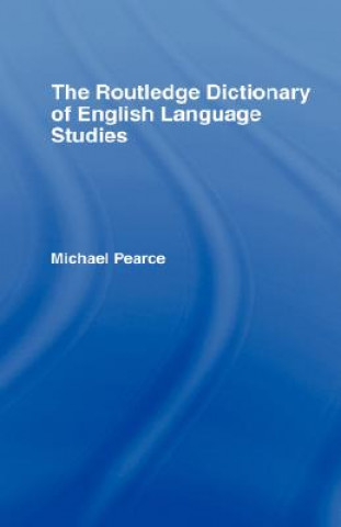 Carte Routledge Dictionary of English Language Studies Michael Pearce