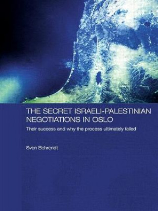 Kniha Secret Israeli-Palestinian Negotiations in Oslo Sven Behrendt