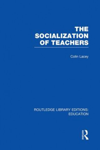 Książka Socialization of Teachers (RLE Edu N) Colin Lacey