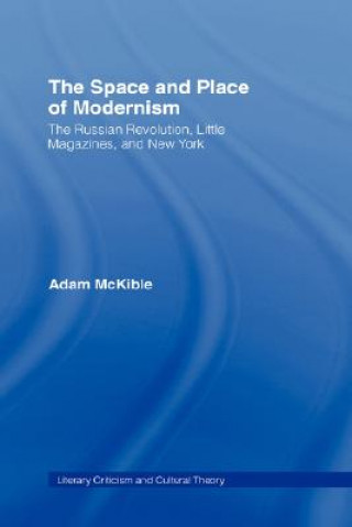 Kniha Space and Place of Modernism Adam McKible