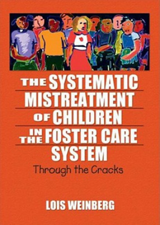 Carte Systematic Mistreatment of Children in the Foster Care System Lois Weinberg