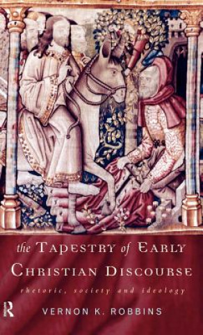 Carte Tapestry of Early Christian Discourse Vernon K. Robbins