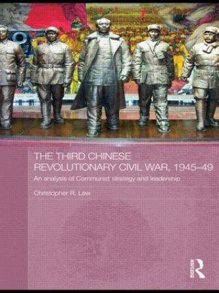 Buch Third Chinese Revolutionary Civil War, 1945-49 Christopher R. Lew