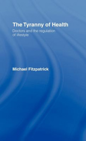 Kniha Tyranny of Health Michael Fitzpatrick