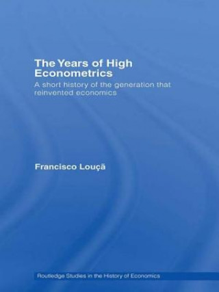 Kniha Years of High Econometrics Francisco Louca