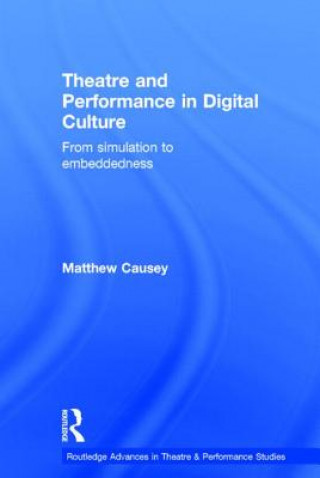 Kniha Theatre and Performance in Digital Culture Causey