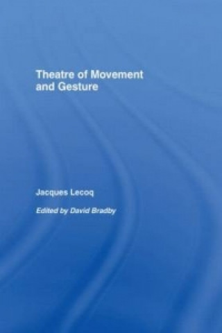 Könyv Theatre of Movement and Gesture Jacques Lecoq