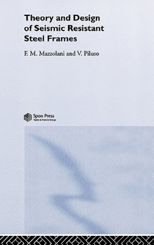 Kniha Theory and Design of Seismic Resistant Steel Frames Vincenzo Piluso