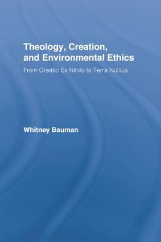 Kniha Theology, Creation, and Environmental Ethics Whitney Bauman