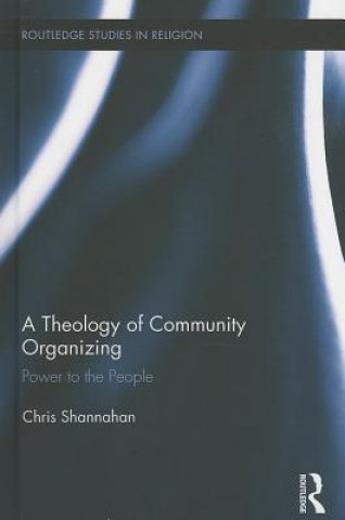 Carte Theology of Community Organizing Chris Shannahan