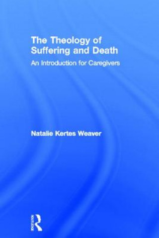 Kniha Theology of Suffering and Death Natalie Kertes Weaver