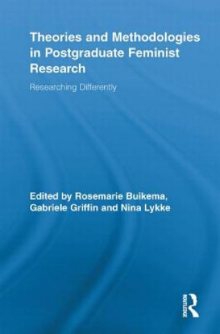 Könyv Theories and Methodologies in Postgraduate Feminist Research 