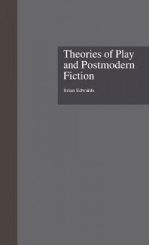 Könyv Theories of Play and Postmodern Fiction Brian Edwards