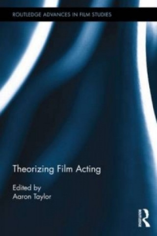 Kniha Theorizing Film Acting Aaron Taylor